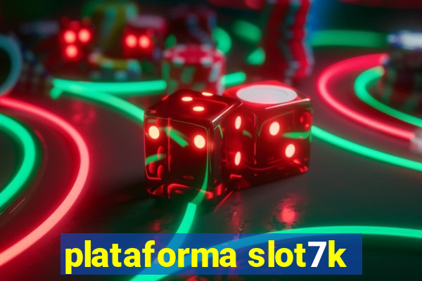 plataforma slot7k